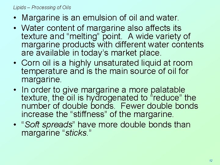 Lipids – Processing of Oils • Margarine is an emulsion of oil and water.