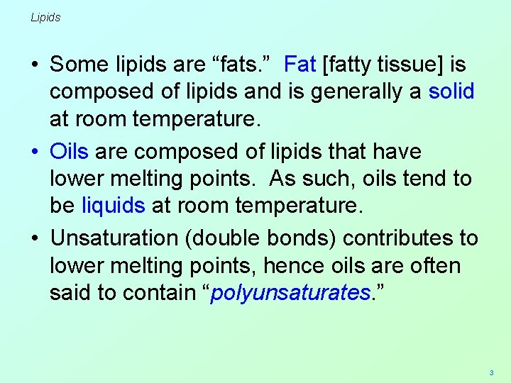 Lipids • Some lipids are “fats. ” Fat [fatty tissue] is composed of lipids