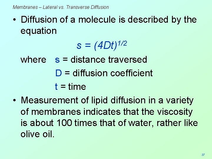 Membranes – Lateral vs. Transverse Diffusion • Diffusion of a molecule is described by