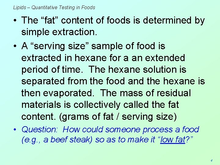 Lipids – Quantitative Testing in Foods • The “fat” content of foods is determined