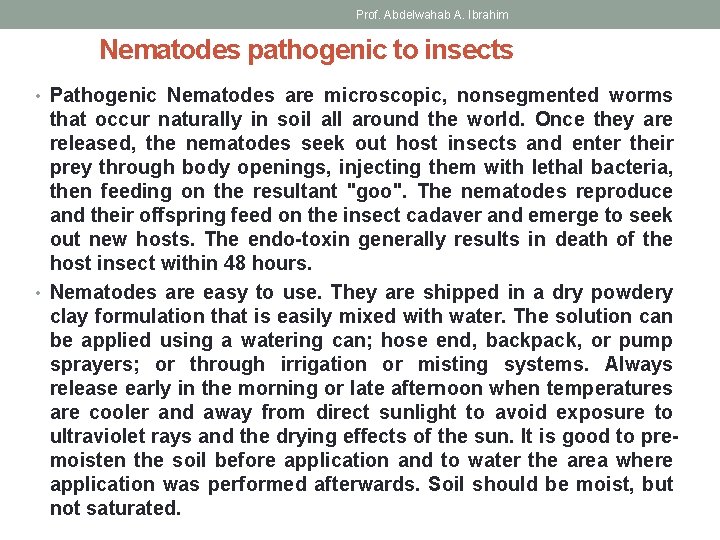 Prof. Abdelwahab A. Ibrahim Nematodes pathogenic to insects • Pathogenic Nematodes are microscopic, nonsegmented