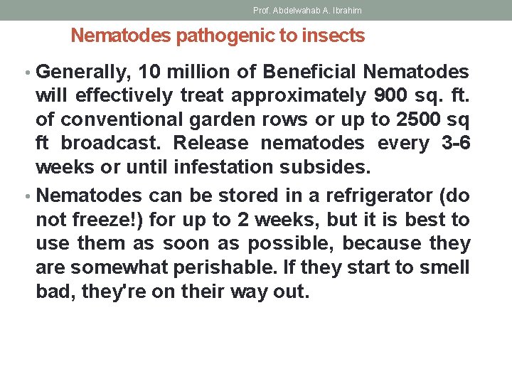 Prof. Abdelwahab A. Ibrahim Nematodes pathogenic to insects • Generally, 10 million of Beneficial