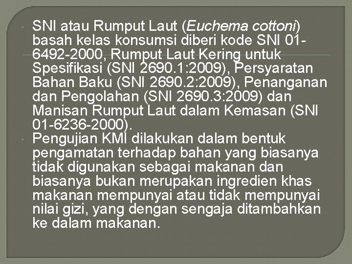  SNI atau Rumput Laut (Euchema cottoni) basah kelas konsumsi diberi kode SNI 016492