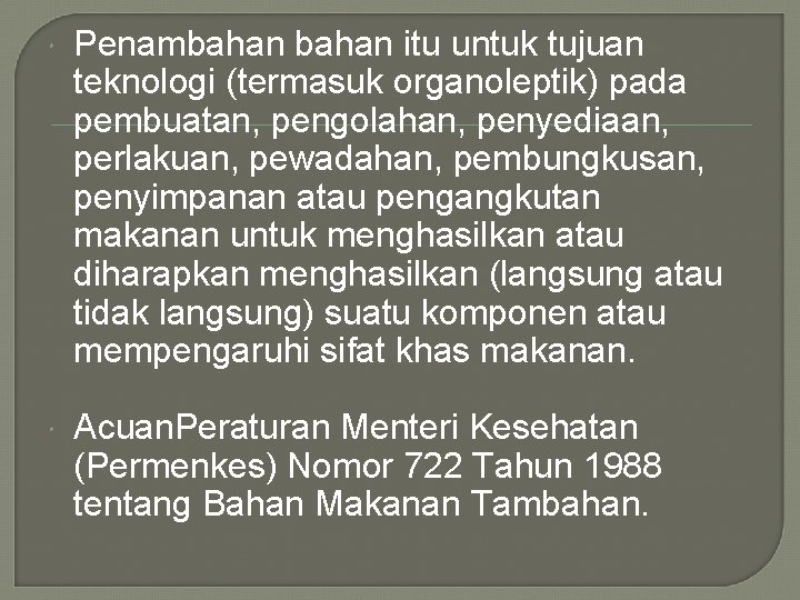  Penambahan itu untuk tujuan teknologi (termasuk organoleptik) pada pembuatan, pengolahan, penyediaan, perlakuan, pewadahan,