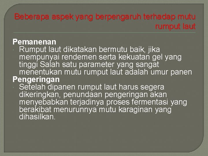 Beberapa aspek yang berpengaruh terhadap mutu rumput laut Pemanenan Rumput laut dikatakan bermutu baik,