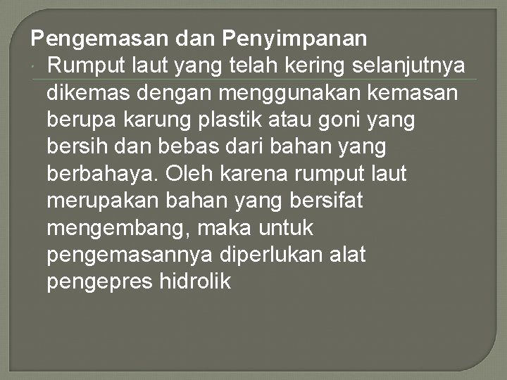 Pengemasan dan Penyimpanan Rumput laut yang telah kering selanjutnya dikemas dengan menggunakan kemasan berupa