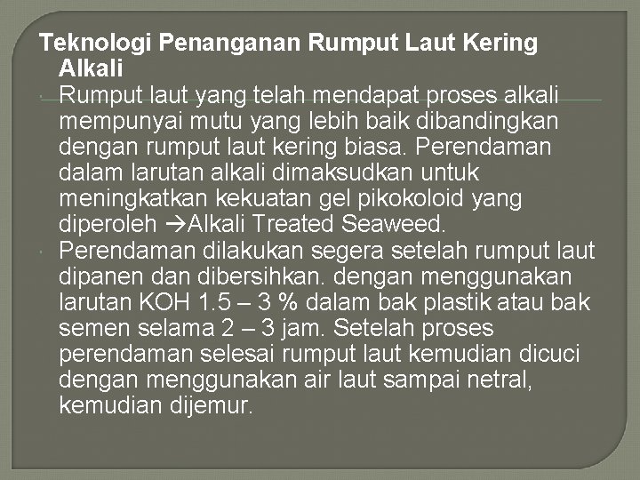 Teknologi Penanganan Rumput Laut Kering Alkali Rumput laut yang telah mendapat proses alkali mempunyai