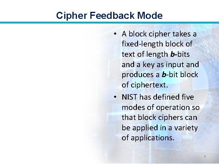 Cipher Feedback Mode • A block cipher takes a fixed-length block of text of Cipher Feedback Mode • A block cipher takes a fixed-length block of text of
