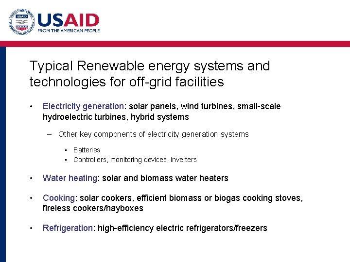 Typical Renewable energy systems and technologies for off-grid facilities • Electricity generation: solar panels,