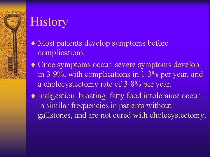 History ¨ Most patients develop symptoms before complications. ¨ Once symptoms occur, severe symptoms