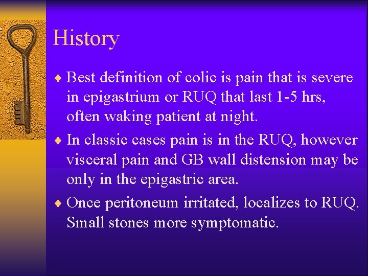 History ¨ Best definition of colic is pain that is severe in epigastrium or