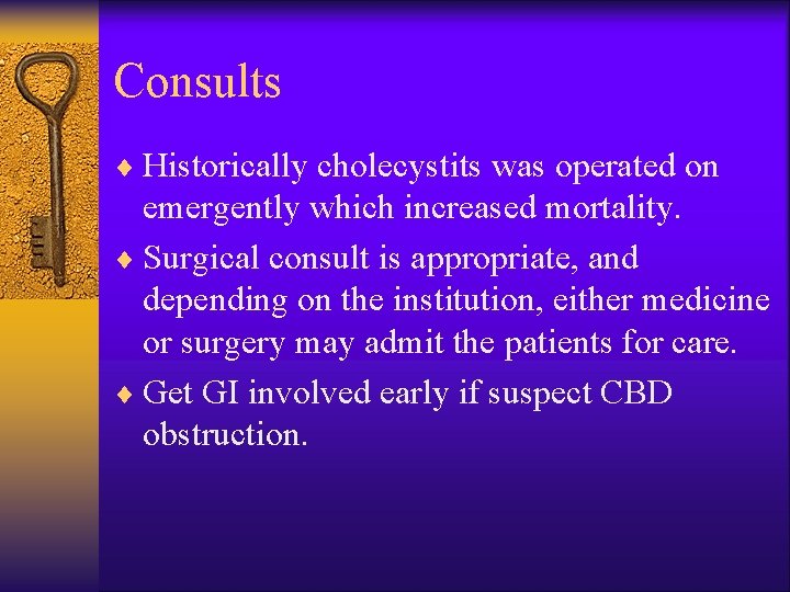 Consults ¨ Historically cholecystits was operated on emergently which increased mortality. ¨ Surgical consult
