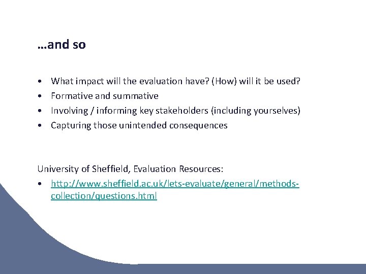 …and so • • What impact will the evaluation have? (How) will it be