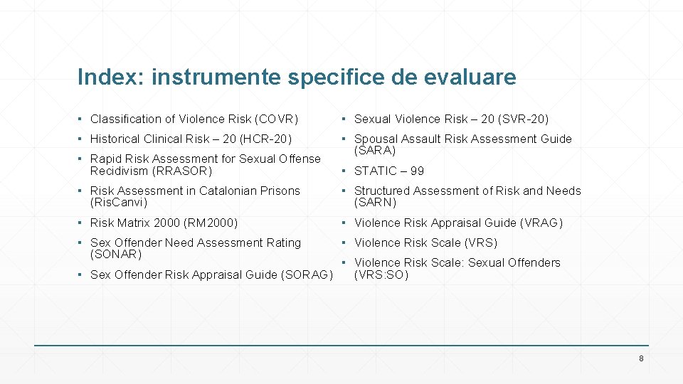 Index: instrumente specifice de evaluare ▪ Classification of Violence Risk (COVR) ▪ Sexual Violence