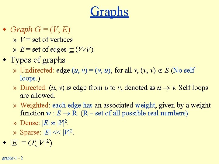 Graphs w Graph G = (V, E) » V = set of vertices »