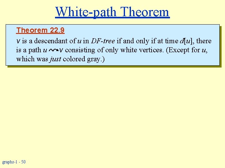 White-path Theorem 22. 9 v is a descendant of u in DF-tree if and