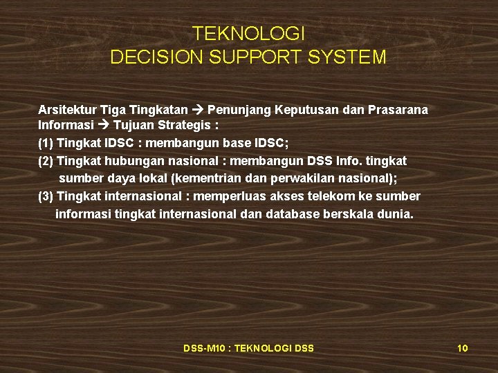 TEKNOLOGI DECISION SUPPORT SYSTEM Arsitektur Tiga Tingkatan Penunjang Keputusan dan Prasarana Informasi Tujuan Strategis