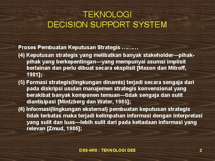 TEKNOLOGI DECISION SUPPORT SYSTEM Proses Pembuatan Keputusan Strategis ……… (4) Keputusan strategis yang melibatkan
