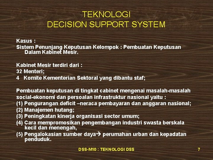 TEKNOLOGI DECISION SUPPORT SYSTEM Kasus : Sistem Penunjang Keputusan Kelompok : Pembuatan Keputusan Dalam