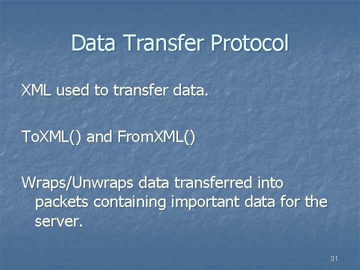 Data Transfer Protocol XML used to transfer data. To. XML() and From. XML() Wraps/Unwraps