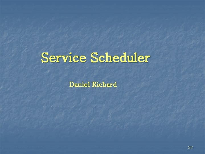 Service Scheduler Daniel Richard 32 