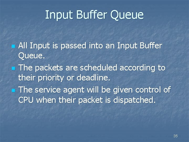 Input Buffer Queue n n n All Input is passed into an Input Buffer
