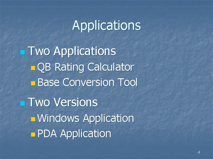 Applications n Two Applications n QB Rating Calculator n Base Conversion Tool n Two