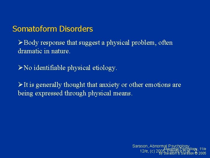 Somatoform Disorders ØBody response that suggest a physical problem, often dramatic in nature. ØNo