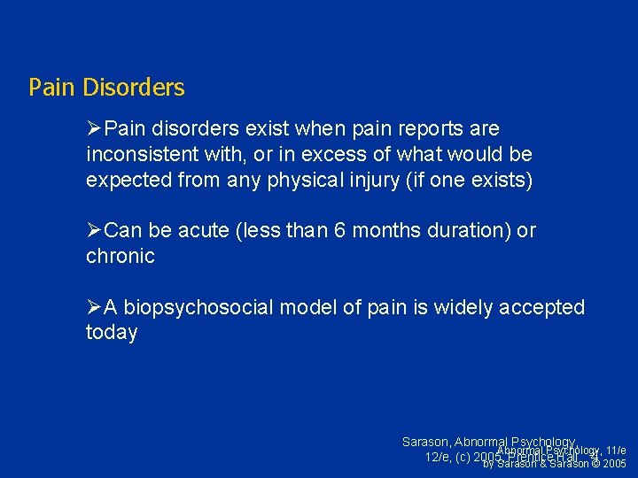 Pain Disorders ØPain disorders exist when pain reports are inconsistent with, or in excess