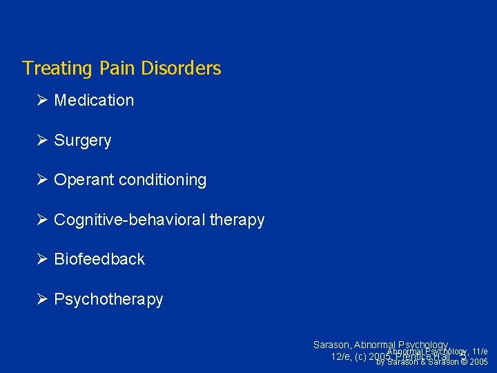 Treating Pain Disorders Ø Medication Ø Surgery Ø Operant conditioning Ø Cognitive-behavioral therapy Ø