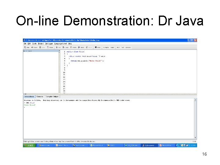 On-line Demonstration: Dr Java 16 