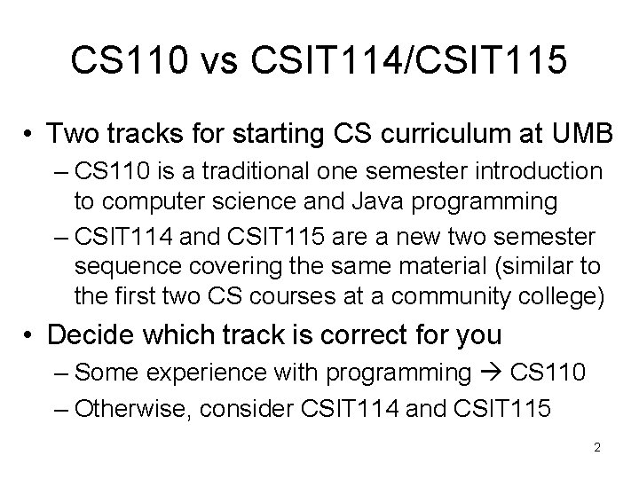 CS 110 vs CSIT 114/CSIT 115 • Two tracks for starting CS curriculum at