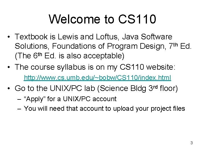 Welcome to CS 110 • Textbook is Lewis and Loftus, Java Software Solutions, Foundations