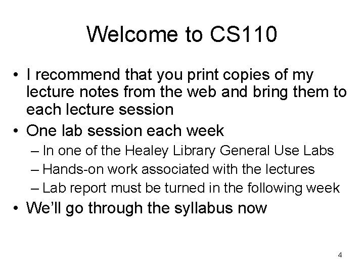 Welcome to CS 110 • I recommend that you print copies of my lecture