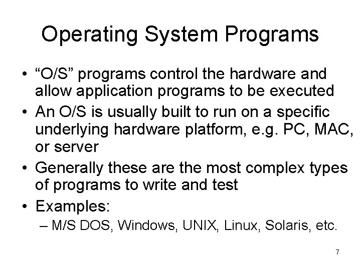 Operating System Programs • “O/S” programs control the hardware and allow application programs to