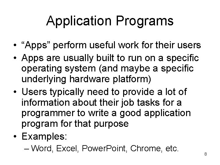 Application Programs • “Apps” perform useful work for their users • Apps are usually
