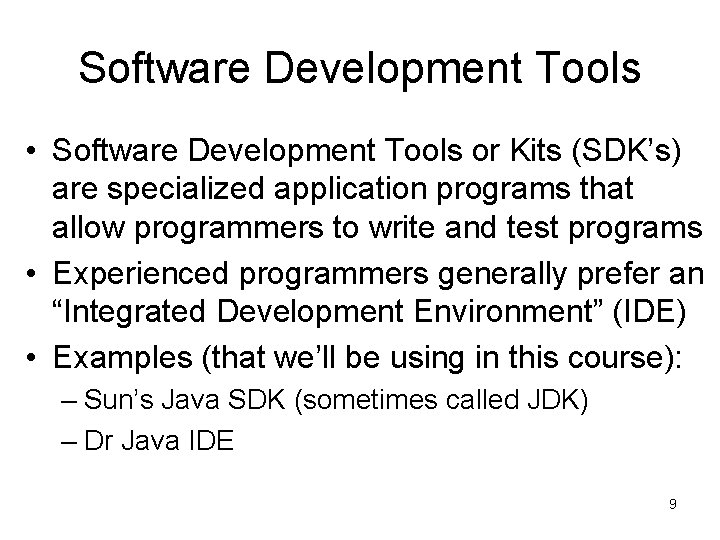 Software Development Tools • Software Development Tools or Kits (SDK’s) are specialized application programs