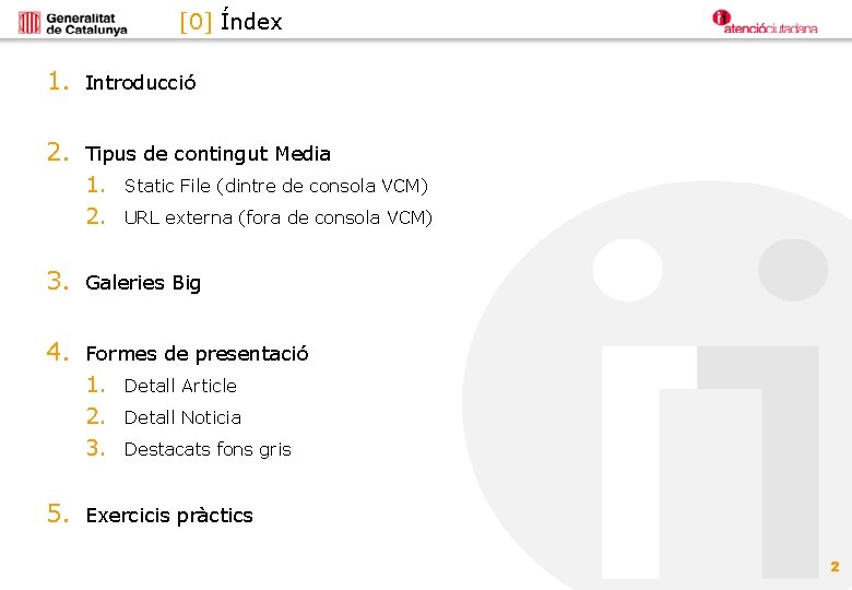 [0] Índex 1. Introducció 2. Tipus de contingut Media 1. 2. Static File (dintre