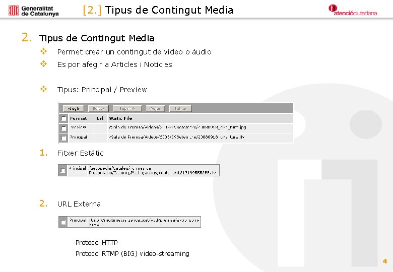 [2. ] Tipus de Contingut Media 2. Tipus de Contingut Media v Permet crear