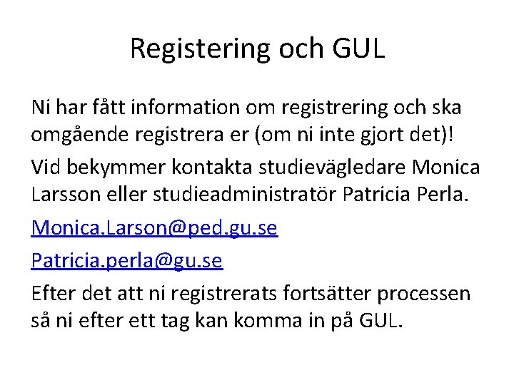 Registering och GUL Ni har fått information om registrering och ska omgående registrera er
