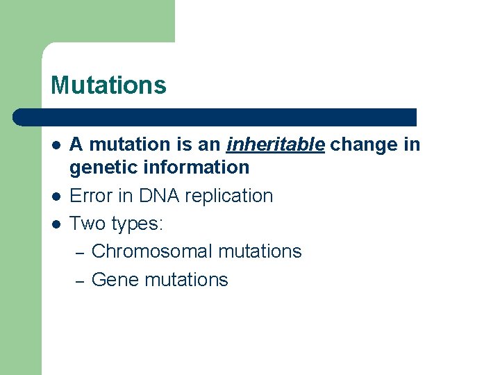 Mutations l l l A mutation is an inheritable change in genetic information Error
