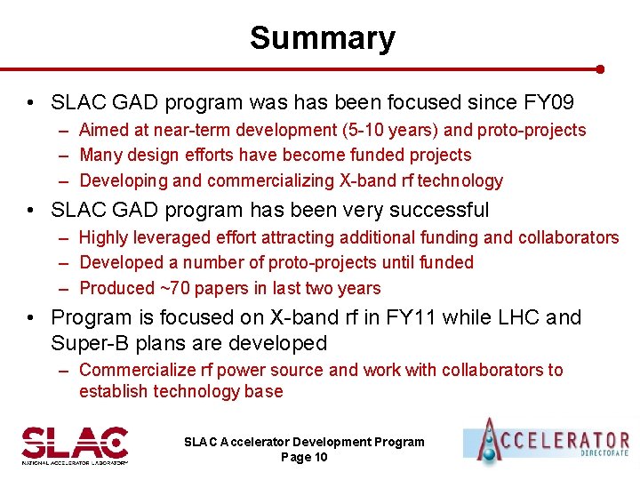 Summary • SLAC GAD program was has been focused since FY 09 – Aimed