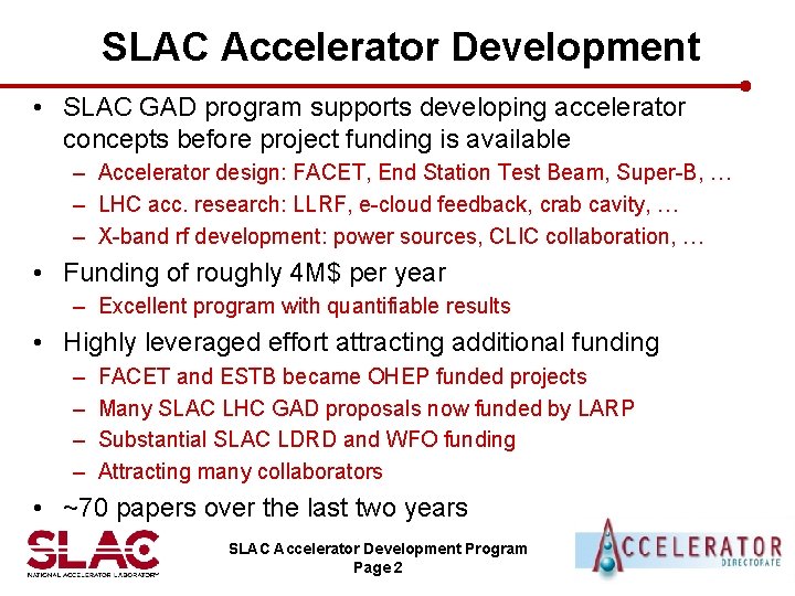 SLAC Accelerator Development • SLAC GAD program supports developing accelerator concepts before project funding