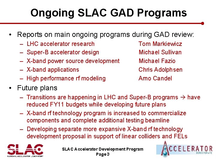 Ongoing SLAC GAD Programs • Reports on main ongoing programs during GAD review: –