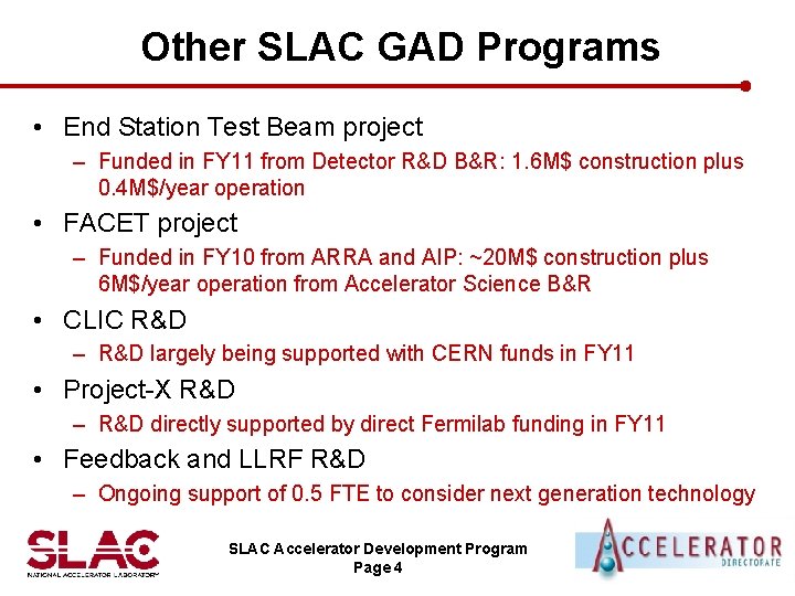 Other SLAC GAD Programs • End Station Test Beam project – Funded in FY