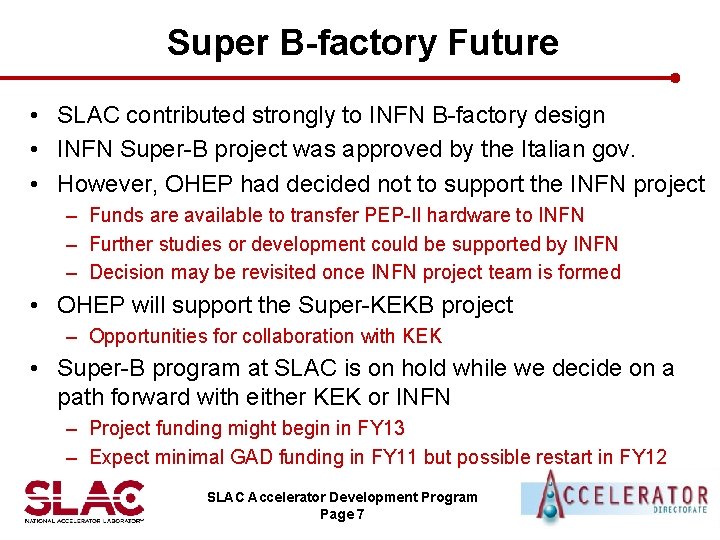 Super B-factory Future • SLAC contributed strongly to INFN B-factory design • INFN Super-B