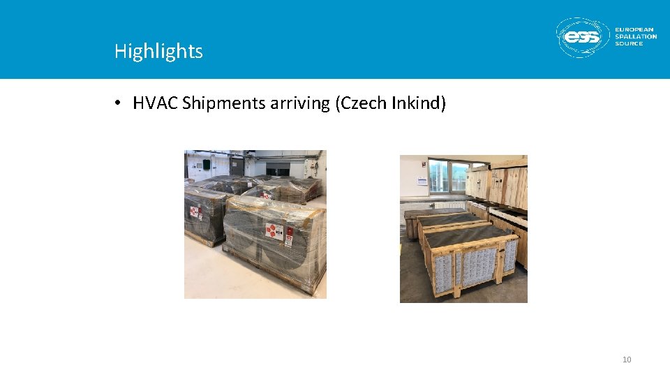 Highlights • HVAC Shipments arriving (Czech Inkind) 10 