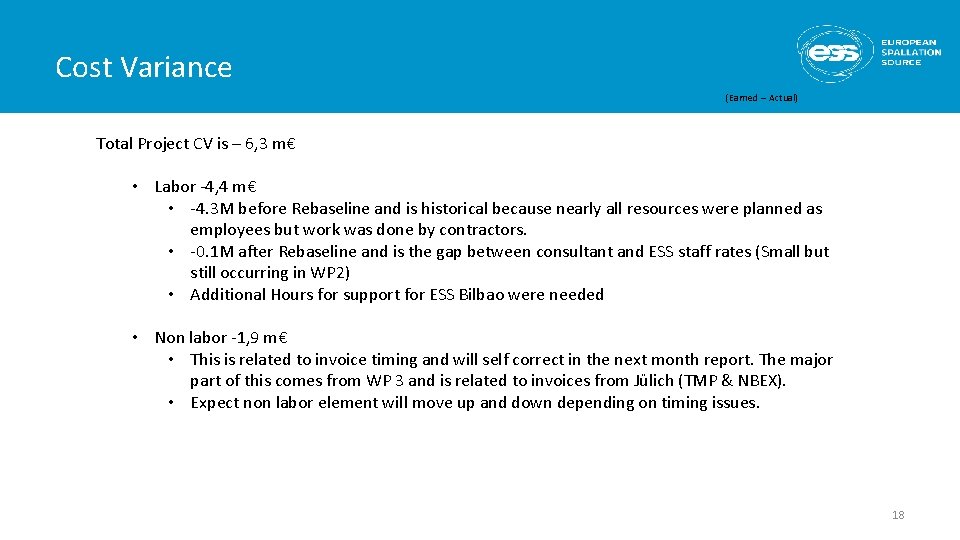 Cost Variance (Earned – Actual) Total Project CV is – 6, 3 m€ •
