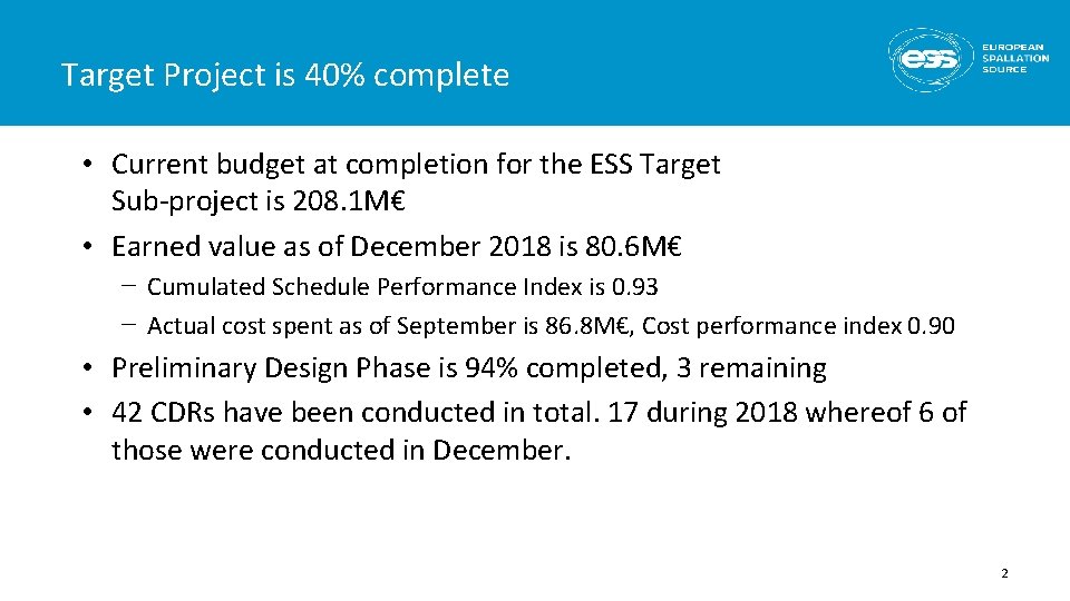 Target Project is 40% complete • Current budget at completion for the ESS Target