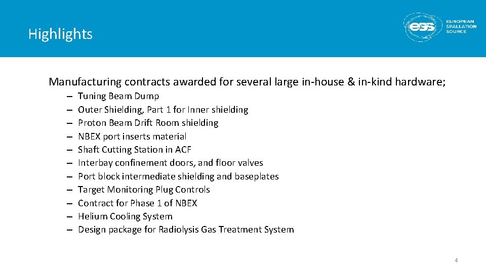 Highlights Manufacturing contracts awarded for several large in-house & in-kind hardware; – – –